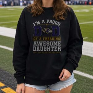 Proud Baltimore Ravens Dad Of Freaking Awesome Daughter Funny Father Gift T-Shirt