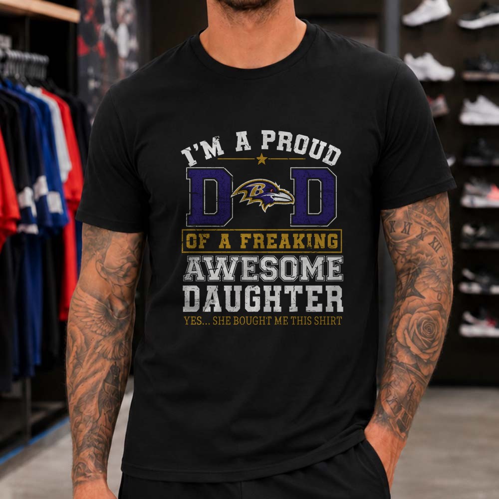 Proud Baltimore Ravens Dad Of Freaking Awesome Daughter Funny Father Gift T-Shirt Proud Baltimore Ravens Dad Of Freaking Awesome Daughter Funny Father Gift T-Shirt