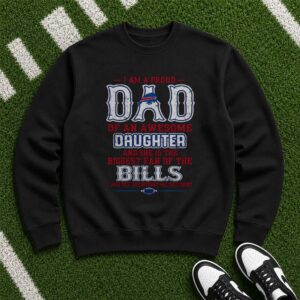 Proud Dad Of An Awesome Daughter Biggest Bills Fan She Bought Me This Shirt Father's Day Buffalo Bills NFL T-Shirt