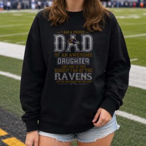 Proud Dad Of Awesome Daughter Biggest Ravens Fan She Bought Me This Shirt Baltimore Ravens NFL T-Shirt