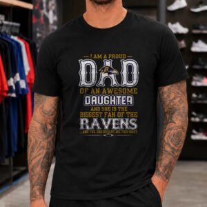 Proud Dad Of Awesome Daughter Biggest Ravens Fan She Bought Me This Shirt Baltimore Ravens NFL T-Shirt