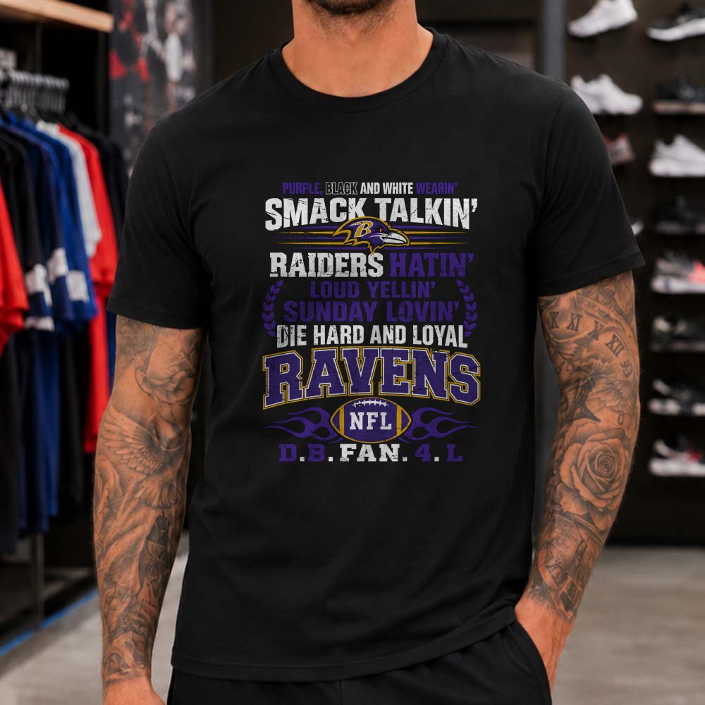 Raiders Hatin Smack Talkin Die Hard And Loyal Baltimore Ravens Fan T-Shirt Raiders Hatin Smack Talkin Die Hard And Loyal Baltimore Ravens Fan T-Shirt