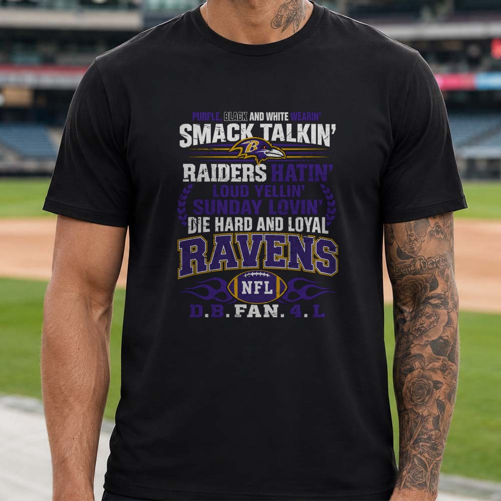 Raiders Hatin Smack Talkin Die Hard And Loyal Baltimore Ravens Fan T-Shirt Raiders Hatin Smack Talkin Die Hard And Loyal Baltimore Ravens Fan T-Shirt