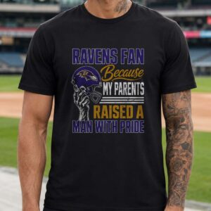 Ravens Fan Because My Parents Raised A Man With Pride Proud Son Family Baltimore Ravens NFL T-Shirt