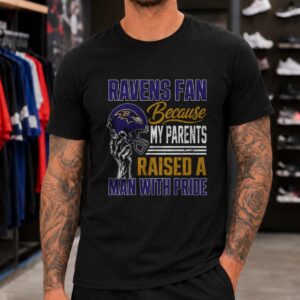 Ravens Fan Because My Parents Raised A Man With Pride Proud Son Family Baltimore Ravens NFL T-Shirt