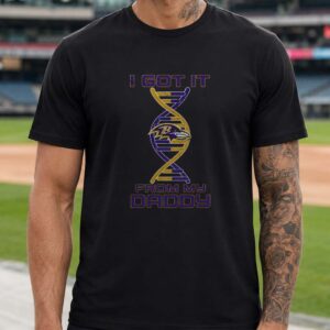 Ravens Fan In My DNA I Got It From My Daddy Baltimore Ravens NFL T-Shirt
