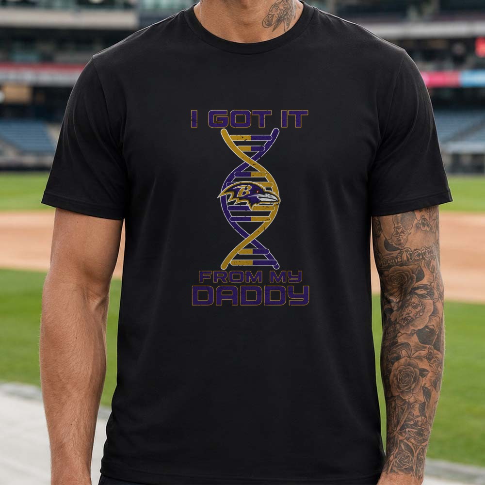 Ravens Fan In My DNA I Got It From My Daddy Baltimore Ravens NFL T-Shirt Ravens Fan In My DNA I Got It From My Daddy Baltimore Ravens NFL T-Shirt