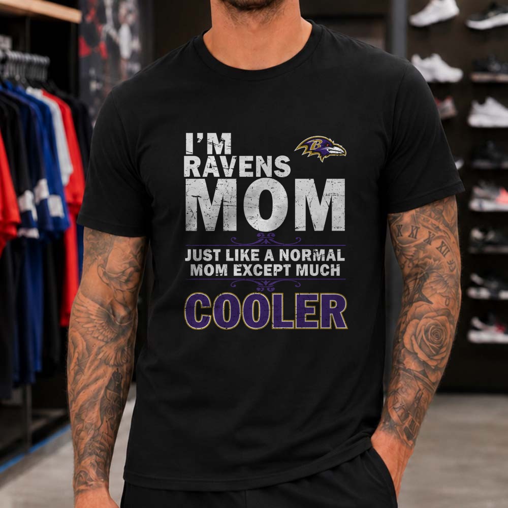 Ravens Mom Just Like A Normal Mom Except Much Cooler Funny Mother Baltimore Ravens NFL T-Shirt Ravens Mom Just Like A Normal Mom Except Much Cooler Funny Mother Baltimore Ravens NFL T-Shirt