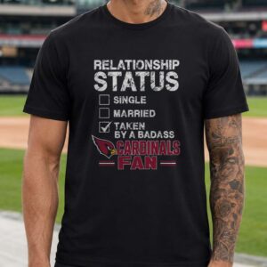 Relationship Status Taken By A Badass Arizona Cardinals Fan Funny T-Shirt