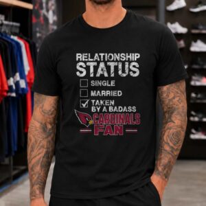 Relationship Status Taken By A Badass Arizona Cardinals Fan Funny T-Shirt