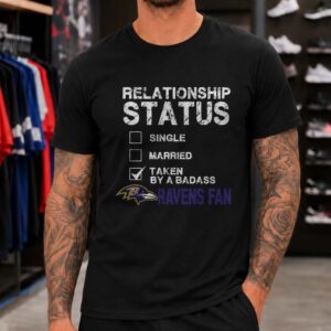 Relationship Status Taken By A Badass Ravens Fan Funny Women Baltimore Ravens T-Shirt