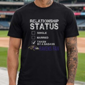 Relationship Status Taken By A Badass Ravens Fan Funny Women Baltimore Ravens T-Shirt