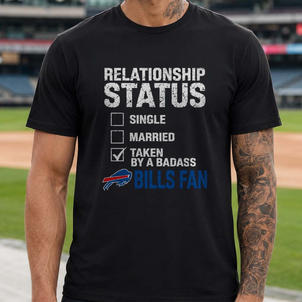 Relationship Status Taken By Badass Buffalo Bills Lover Funny Football T-Shirt Relationship Status Taken By Badass Buffalo Bills Lover Funny Football T-Shirt