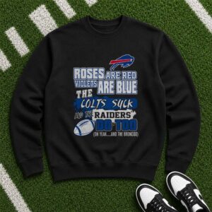 Roses Are Red Violets Are Blue Indianapolis Colts Sucks Las Vegas Raiders Sucks Funny Buffalo Bills Fan T-Shirt