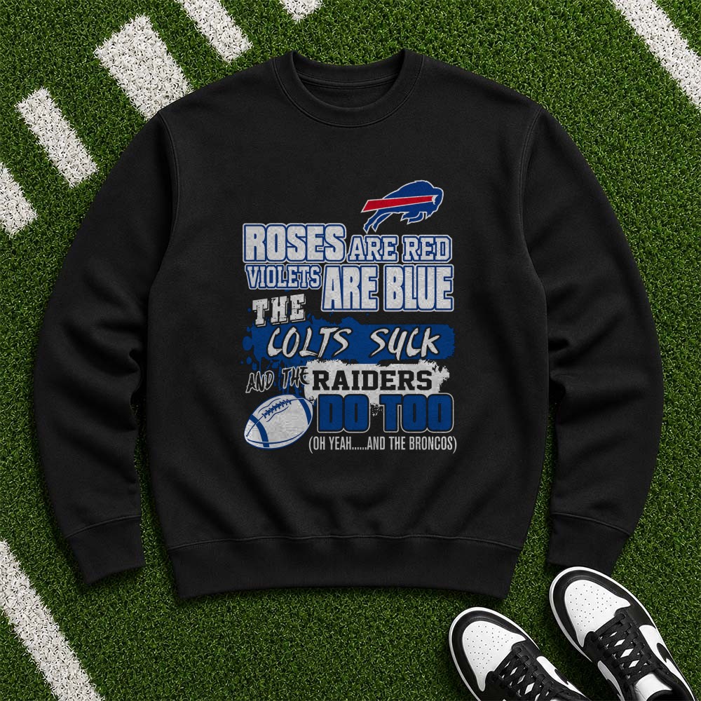 Roses Are Red Violets Are Blue Indianapolis Colts Sucks Las Vegas Raiders Sucks Funny Buffalo Bills Fan T-Shirt Roses Are Red Violets Are Blue Indianapolis Colts Sucks Las Vegas Raiders Sucks Funny Buffalo Bills Fan T-Shirt