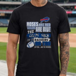 Roses Are Red Violets Are Blue Indianapolis Colts Sucks Las Vegas Raiders Sucks Funny Buffalo Bills Fan T-Shirt