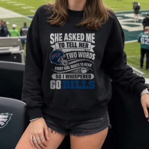 She Asked Two Words Every Girl Wants Go Buffalo Bills Funny T-Shirt
