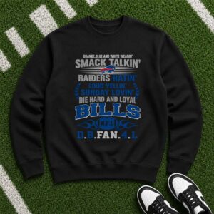 Smack Talkin Raiders Hatin Loud Yellin Sunday Lovin Die Hard Loyal Fan Buffalo Bills T-Shirt