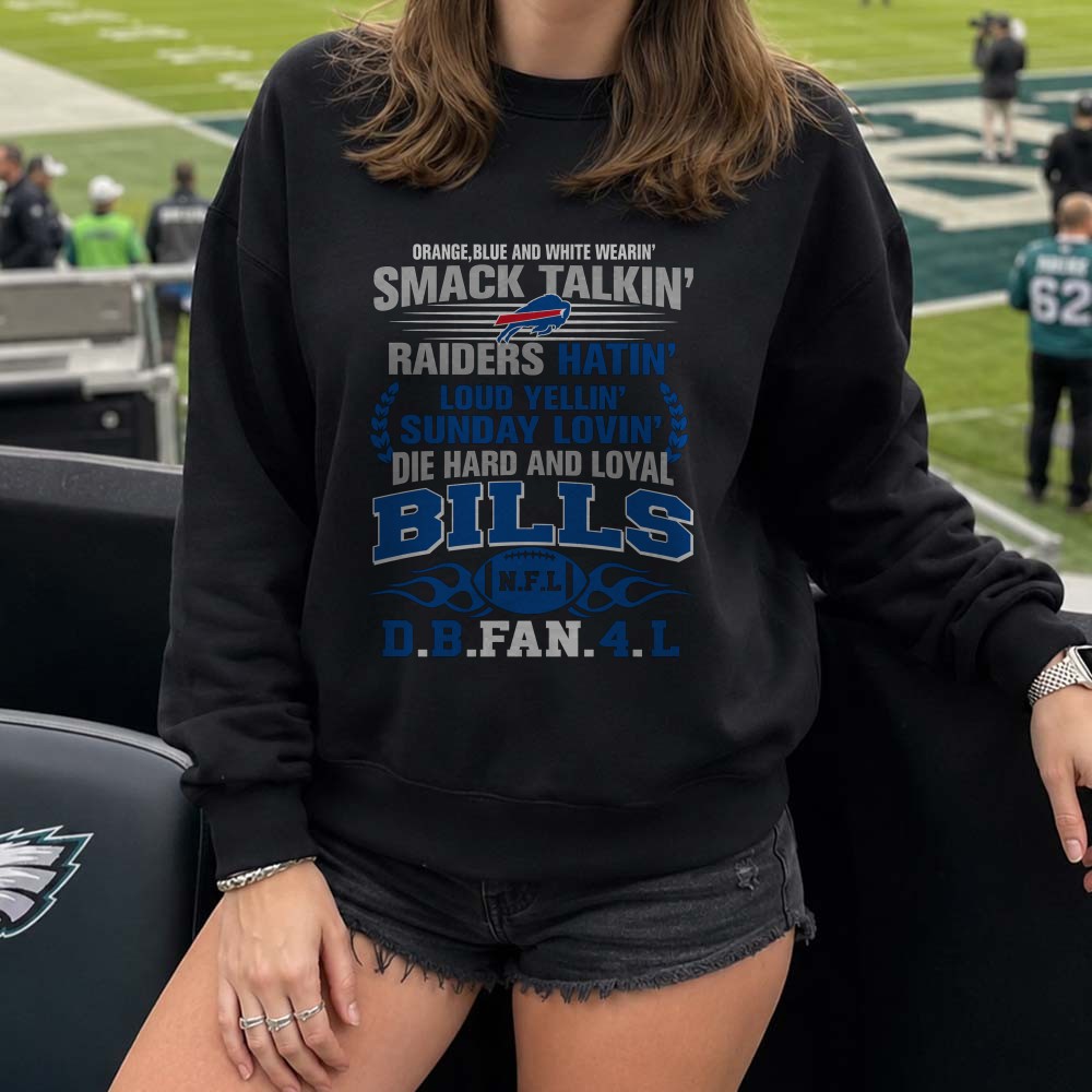Smack Talkin Raiders Hatin Loud Yellin Sunday Lovin Die Hard Loyal Fan Buffalo Bills T-Shirt Smack Talkin Raiders Hatin Loud Yellin Sunday Lovin Die Hard Loyal Fan Buffalo Bills T-Shirt