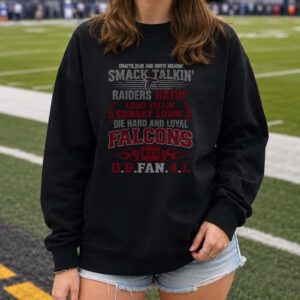 Smack Talkin Raiders Hatin Sunday Lovin Die Hard Loyal Atlanta Falcons NFL Fan T-Shirt