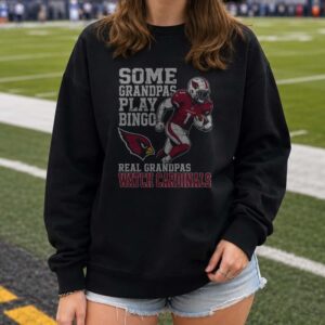 Some Grandpas Play Bingo Real Grandpas Watch Arizona Cardinals Funny Grandpa T-Shirt