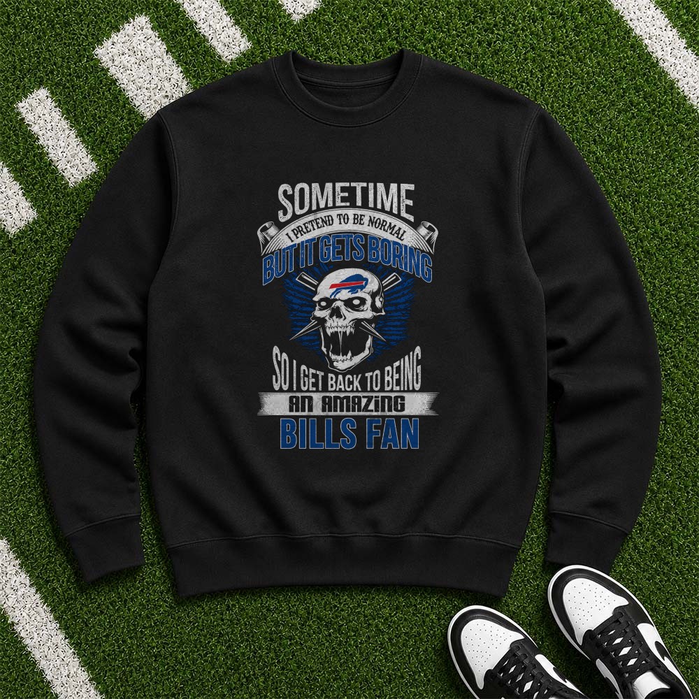 Sometime I Pretend To Be Normal But It Gets Boring Skull Badass Buffalo Bills Fan T-Shirt Sometime I Pretend To Be Normal But It Gets Boring Skull Badass Buffalo Bills Fan T-Shirt