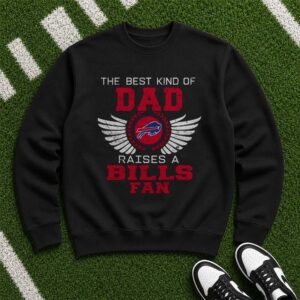 The Best Kind Of Dad Raises A Bills Fan Proud Father's Day Buffalo Bills NFL T-Shirt