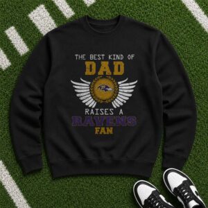 The Best Kind Of Dad Raises A Ravens Fan Baltimore Ravens T-Shirt