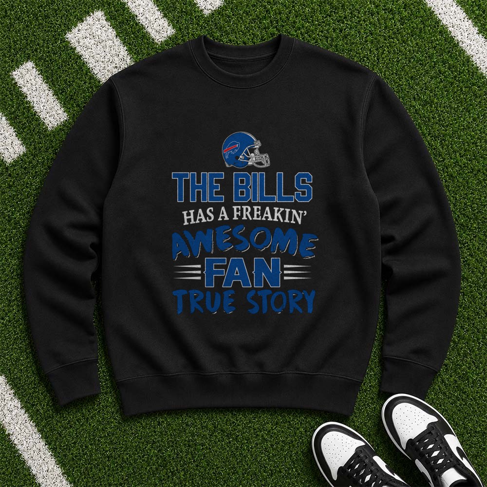 The Bills Has A Freakin Awesome Fan True Story Funny Buffalo Bills T-Shirt The Bills Has A Freakin Awesome Fan True Story Funny Buffalo Bills T-Shirt