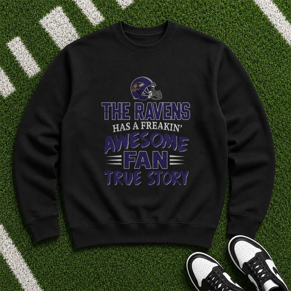 The Ravens Has A Freakin Awesome Fan True Story Proud Baltimore Ravens NFL T-Shirt The Ravens Has A Freakin Awesome Fan True Story Proud Baltimore Ravens NFL T-Shirt