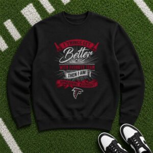 Things Get Better With Favorite Team Approaching Magnificent Atlanta Falcons NFL T-Shirt