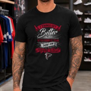 Things Get Better With Favorite Team Approaching Magnificent Atlanta Falcons NFL T-Shirt
