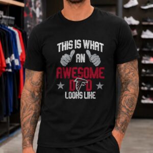 This Is What An Awesome Dad Looks Like Atlanta Falcons Father’s Day T-Shirt