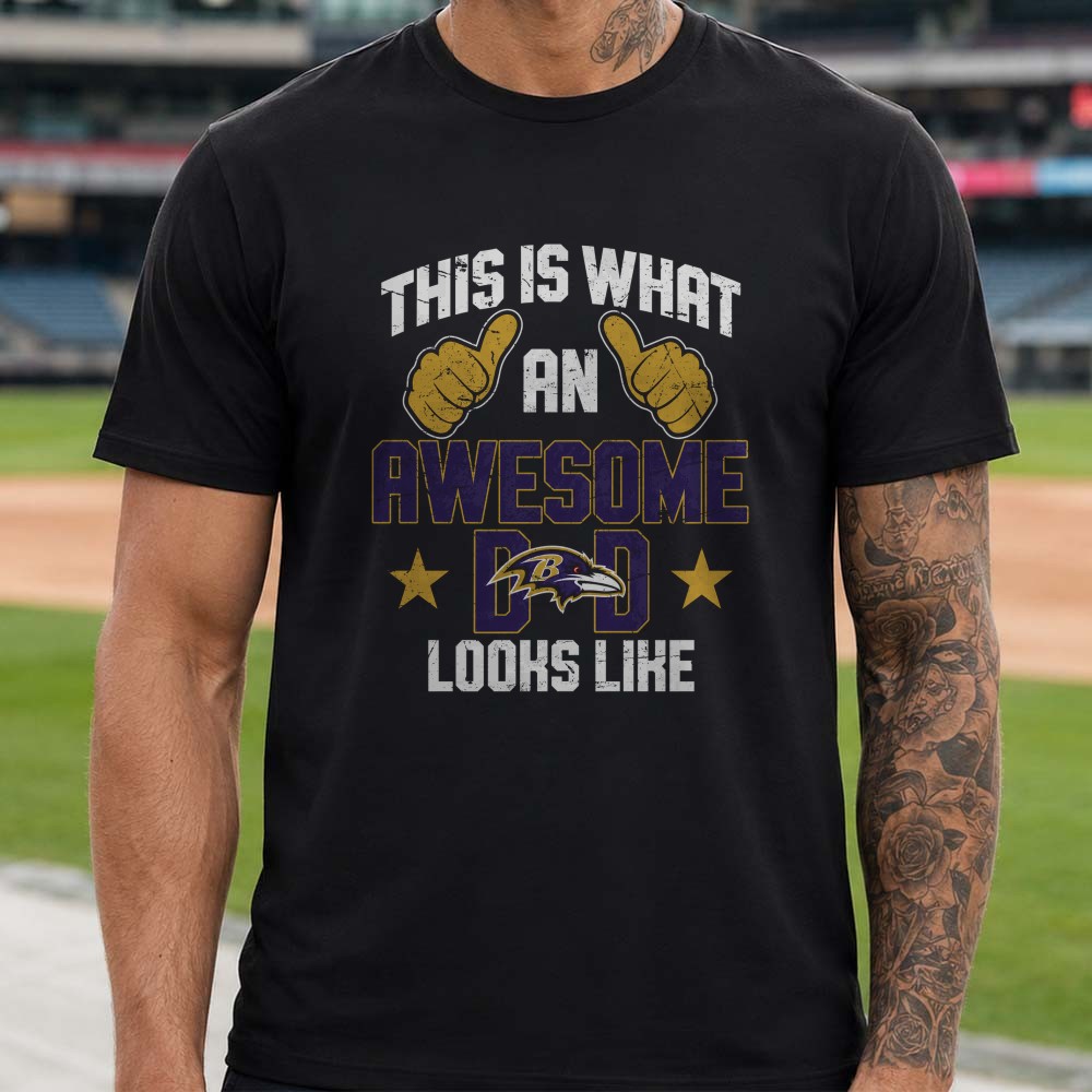 This Is What An Awesome Ravens Dad Looks Like Funny Father’s Day Baltimore Ravens NFL T-Shirt This Is What An Awesome Ravens Dad Looks Like Funny Father’s Day Baltimore Ravens NFL T-Shirt