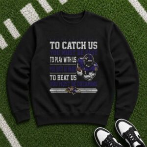 To Catch Us You Must Be Fast To Beat Us You Must Be Dreaming Lamar Jackson NFL T-Shirt