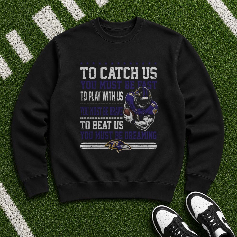 To Catch Us You Must Be Fast To Beat Us You Must Be Dreaming Lamar Jackson NFL T-Shirt To Catch Us You Must Be Fast To Beat Us You Must Be Dreaming Lamar Jackson NFL T-Shirt