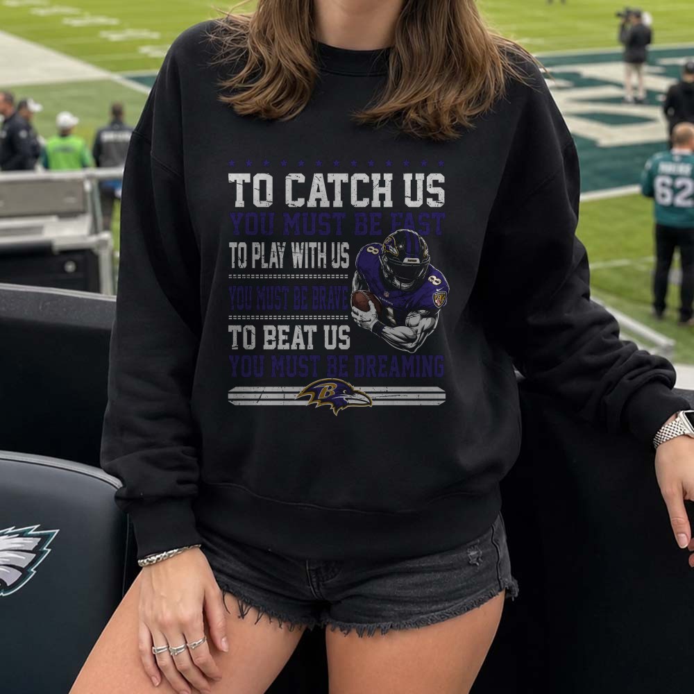 To Catch Us You Must Be Fast To Beat Us You Must Be Dreaming Lamar Jackson NFL T-Shirt To Catch Us You Must Be Fast To Beat Us You Must Be Dreaming Lamar Jackson NFL T-Shirt