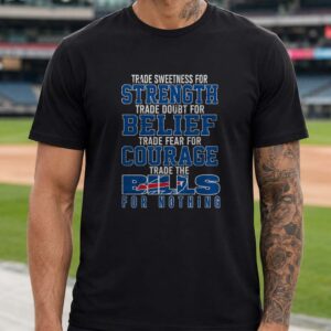 Trade Sweetness For Strength Trade The Bills For Nothing Loyal Diehard Bills Mafia Buffalo Bills NFL T-Shirt