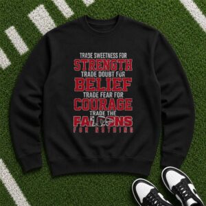 Trade Sweetness For Strength Trade The Falcons For Nothing Atlanta Falcons NFL T-Shirt