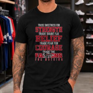 Trade Sweetness For Strength Trade The Falcons For Nothing Atlanta Falcons NFL T-Shirt