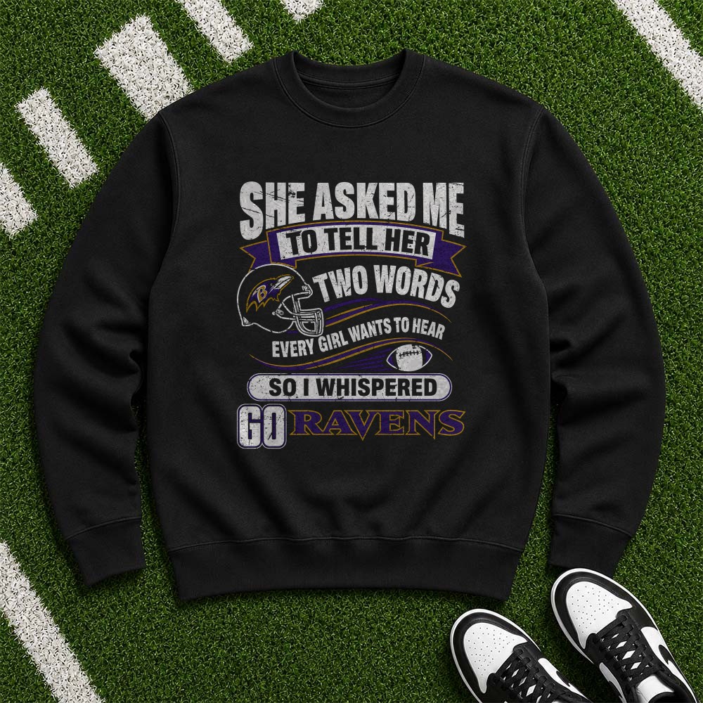 Two Words Every Girl Wants To Hear Go Ravens Funny Husband Baltimore Ravens T-Shirt Two Words Every Girl Wants To Hear Go Ravens Funny Husband Baltimore Ravens T-Shirt